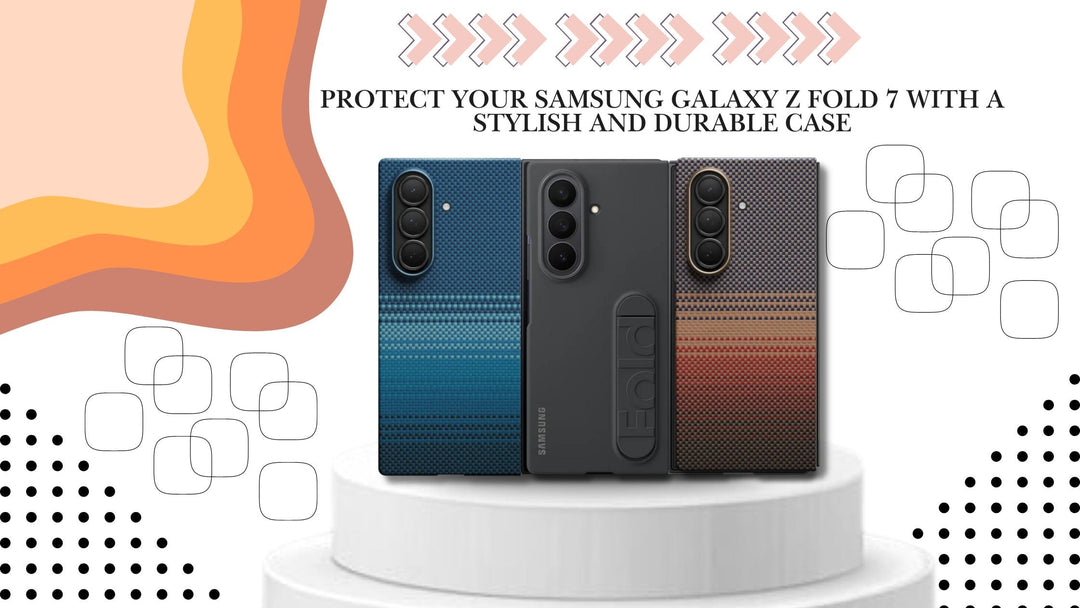 Protect Your Samsung Galaxy Z Fold 7 With A Stylish And Durable Case